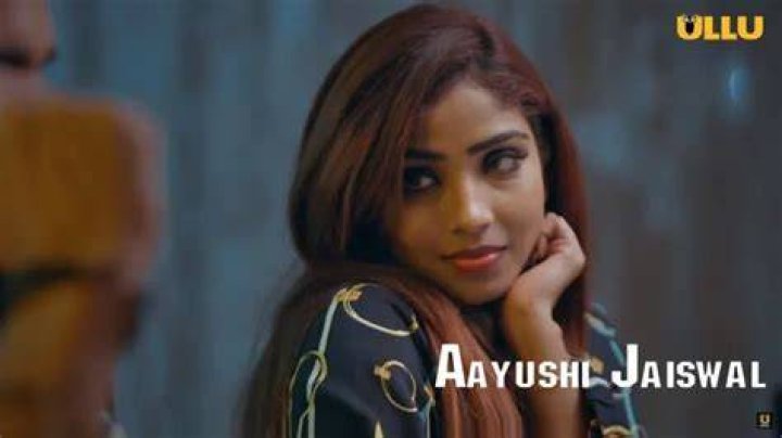 Aayushi Jaiswal: Exploring the Ullu Web Series Name