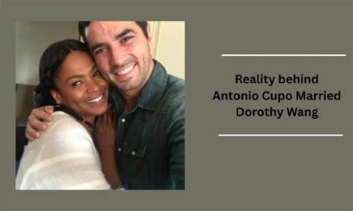 Antonio Cupo and Dorothy Wang: A Love Story Unfolds
