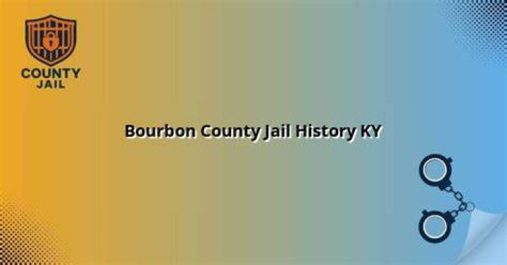 Bourbon County Jail: A Comprehensive Guide to Its History, Operations, and Relevance Today