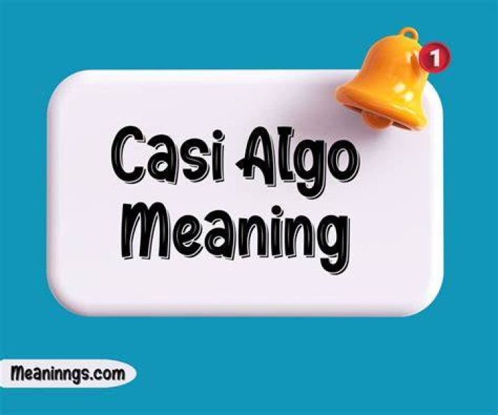 Casi Algo Meaning: Unraveling the Depths of a Spanish Phrase