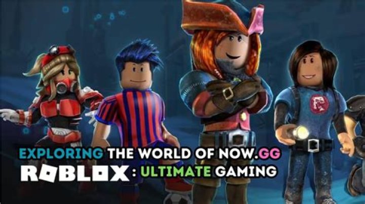 Discover the Exciting World of Now GG Roblox