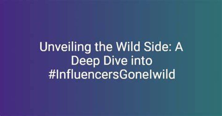 Exploring the Wild World of Influencers: A Deep Dive into Influencersgonwild