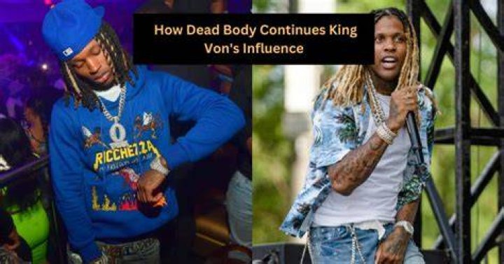 King Von Body When He Died: A Comprehensive Look at the Life and Legacy of a Rising Star