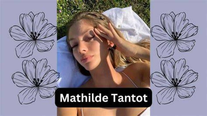 Mathilde Tantot: The Rising Star of Social Media and Business