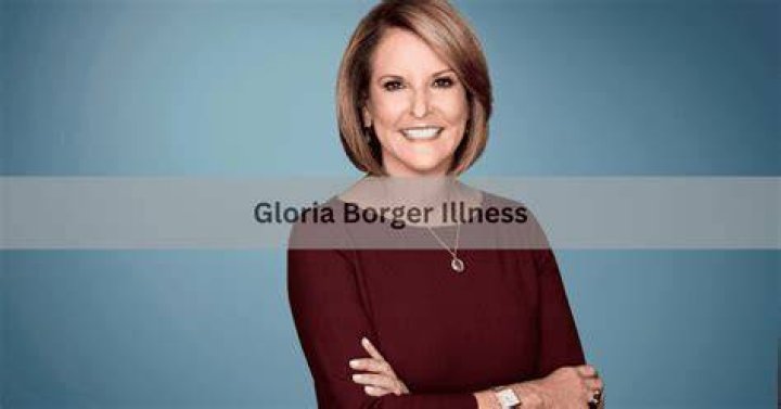 Understanding CNN's Gloria Borger: Insights on Her Illness