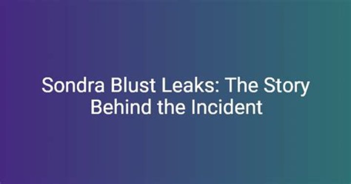 Unraveling the Mystery Surrounding Sondra Blust Leaked Content