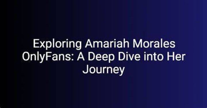 Unveiling Amariah Morales: The Allure of Her OnlyFans Journey