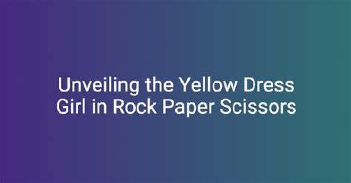 Unveiling the Charm of Yellow Dress Rock Paper Scissors