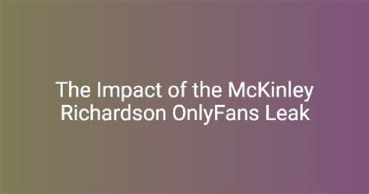 Unveiling the Mystery: The McKinley Richardson Leaked Incident